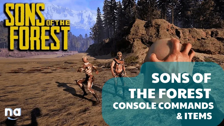 Sons of the Forest Guide – All Cheats and Console Commands