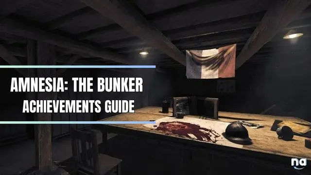 Amnesia The Bunker Achievements Guide