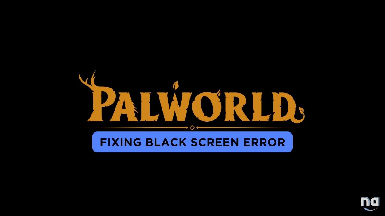 Palworld Black Screen Error